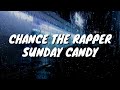 Chance The Rapper - Sunday Candy (Lyrics)
