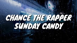 Chance The Rapper - Sunday Candy (Lyrics)