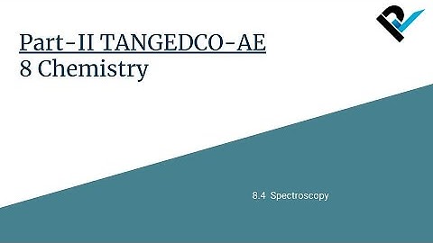 TANGEDCO-AE 2021 | Part-II Basic Engineering & Sciences | 8.4 Spectroscopy | Lecture 29/30