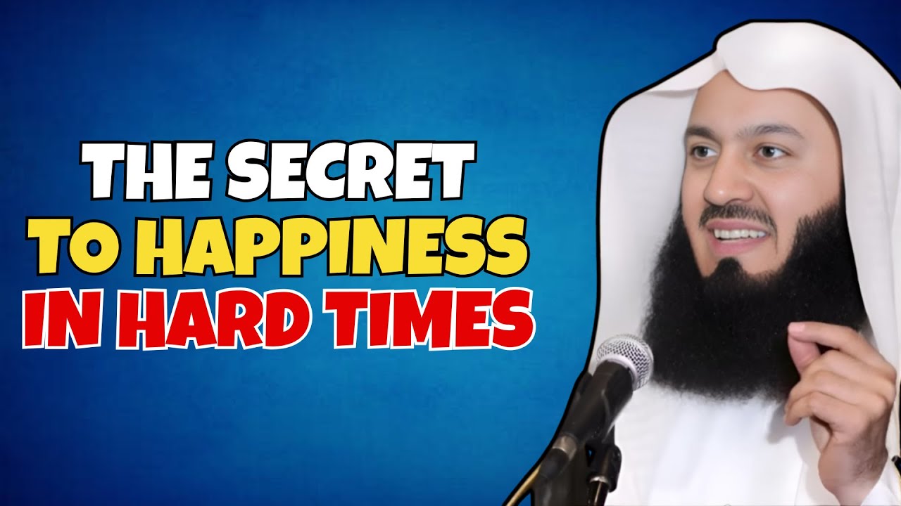 The Secret to Finding Happiness When Life Gets Tough Mufti Menk - YouTube