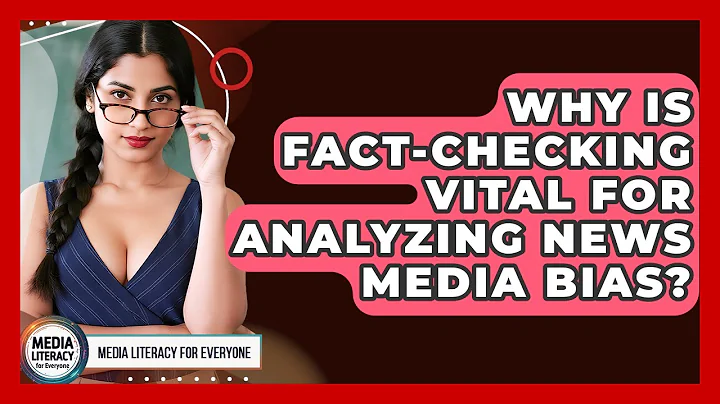 Why Is Fact-checking Vital For Analyzing News Media Bias? - Media Literacy For Everyone