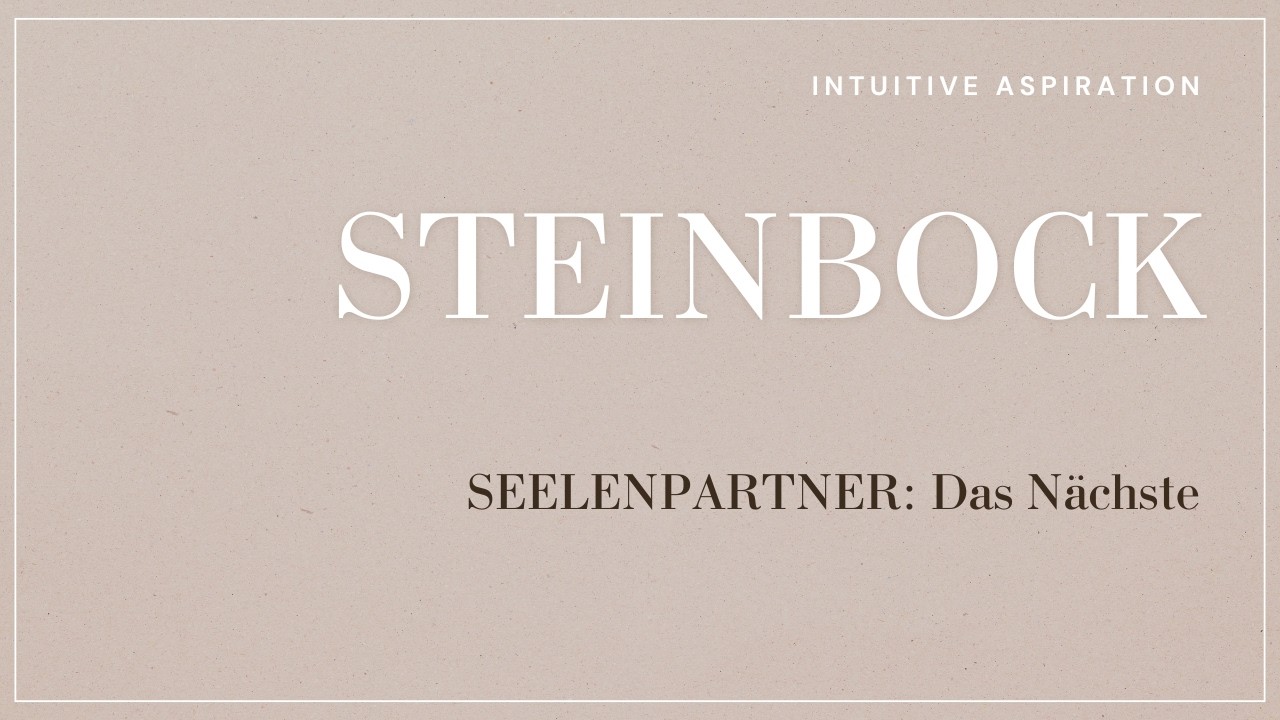 SEELENPARTNER: Steinbock 🛣️ EUER WEG: Die NÄCHSTEN KONKRETEN EREIGNISSE und die Ängste, die ihr löst