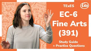 TExES EC-6 Fine Arts (391) Study Guide + Practice Questions!