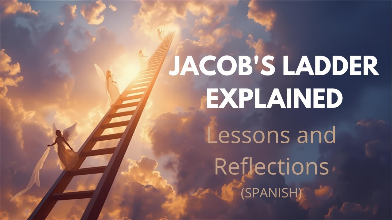 Jacob’s Ladder Explained: Lessons and Reflections (Spanish) - YouTube