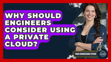 Why Should Engineers Consider Using A Private Cloud? - Your Engineering Future