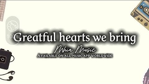 Thumbnail of Greatful hearts we bring | with lyrics