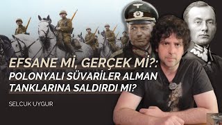 Efsane Mi, Gerçek Mi? Polonyalı Süvariler Alman Tanklarına Saldırdı Mı?