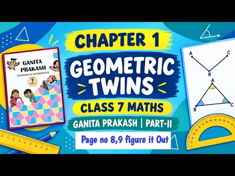 Ch 1 Geometric Twins | Class 7th Maths Ganita Prakash | Page no 8,9 figure it out 