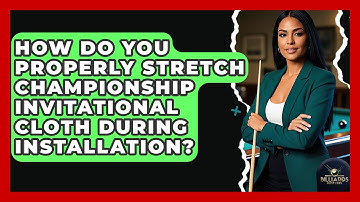 How Do You Properly Stretch Championship Invitational Cloth During Installation?