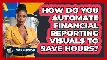 How Do You Automate Financial Reporting Visuals To Save Hours? - Finance Job Strategist