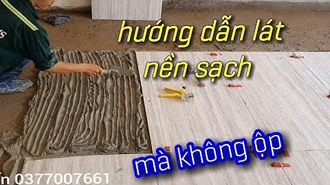 Hướng dẫn 2 cách lát gạch nhanh và sạch không bộp ae thợ mới #217