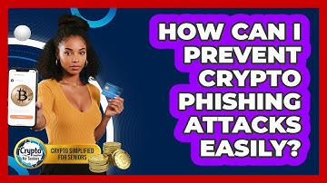 How Can I Prevent Crypto Phishing Attacks Easily? - Crypto Simplified for Seniors
