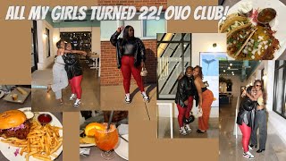 All My Girls Turned 22! OVO Club Birthday Vlog | Dentist Appt.