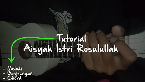 Tutorial AISYAH ISTRI ROSULULLAH - Kentrung Senar 4 (Melodi, Genjrengan, Chord)