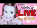 Teresa LIVE Aug 26 2018