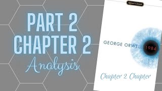 "1984" Part 2 Chapter 2 Analysis  (Chapter 2 Chapter)