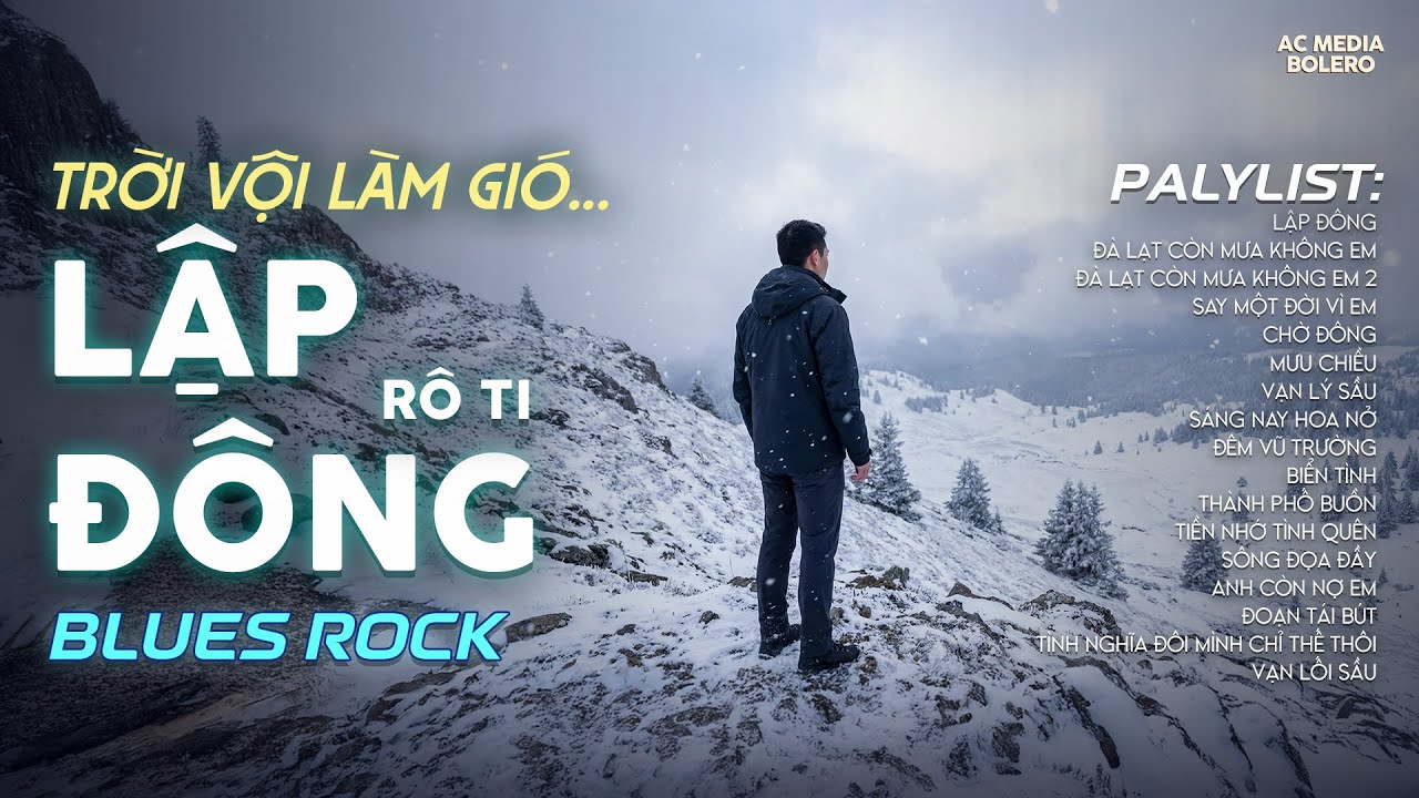 LẬP ĐÔNG - BLUES ROCK | RÔ TI | NHẠC BUỒN HOT TIKTOK | TRỜI VỘI LÀM GIÓ LÂP ĐÔNG LÁ KIA THAY MÀU...