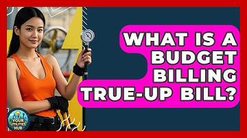 What Is A Budget Billing True-up Bill? - Your Utilities Hub