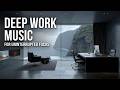 Deep Work Music | Ambient Focus Music for Coding and Flow State - Minimalist Office Beats