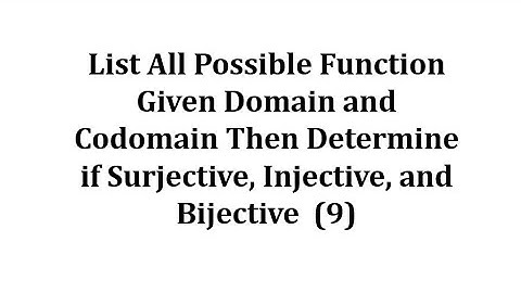List Functions Given Domain an Codomain Then Determine if Surjective, Injective, and Bijective  (9)