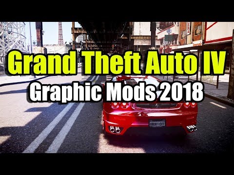 GTA 4 Graphic Mods 2018 - обзор крутых графических модов 2018, инструкция