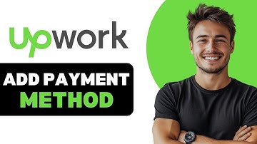 How To Add Payment Method In Upwork 2025