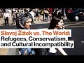 Slavoj Žižek on Refugees, Conservatism, and Cultural Incompatibility | Big Think