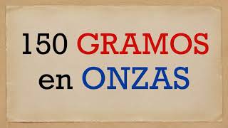 Cuánto es 150 GRAMOS en ONZAS - 150 g en onzas