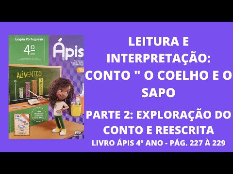 Língua Portuguesa _ÁPIS 4º ANO: Compreensão e Reescrita: "O COELHO E O SAPO"- PARTE 2 pág. 227 à 229