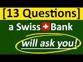 13 Questions a Swiss Bank will ask you for Swiss Bank Account Opening (2018)