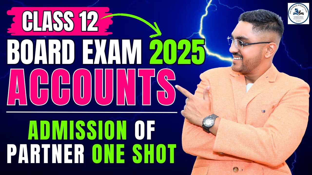 ADMISSION OF PARTNER | 12TH ACCOUNTS | ONESHOT | MAHARASHTRA BOARD EXAM 2025 | BY CS SARANG SIR