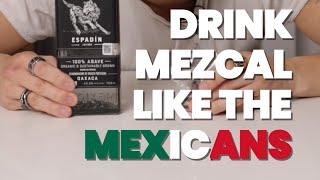 How To Drink Mezcal Like The Mexicans