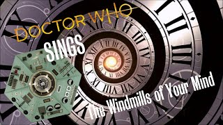 Doctor Who Sings - The Windmills of Your Mind (100 Subscribers Special #2)