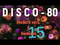 Disco 80 - 15 (Modern & Remix vers.)