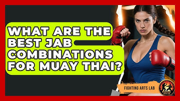 What Are The Best Jab Combinations For Muay Thai? - Fighting Arts Lab