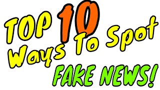 Top 10 Ways To Spot Fake News