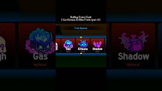 Rolling Fruits Until I Get Kitsune In Blox Fruits 🥲 (part 41) #shorts #bloxfruits #gaming