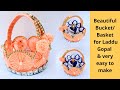 Beautiful handmade Bucket/basket for laddu gopal || very easy to make || Step by step