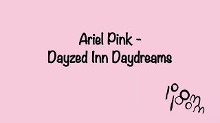 Ariel Pink - Dayzed Inn Daydreams (Lyric Video)