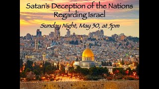 Satan's Deception of the Nations Regarding Israel