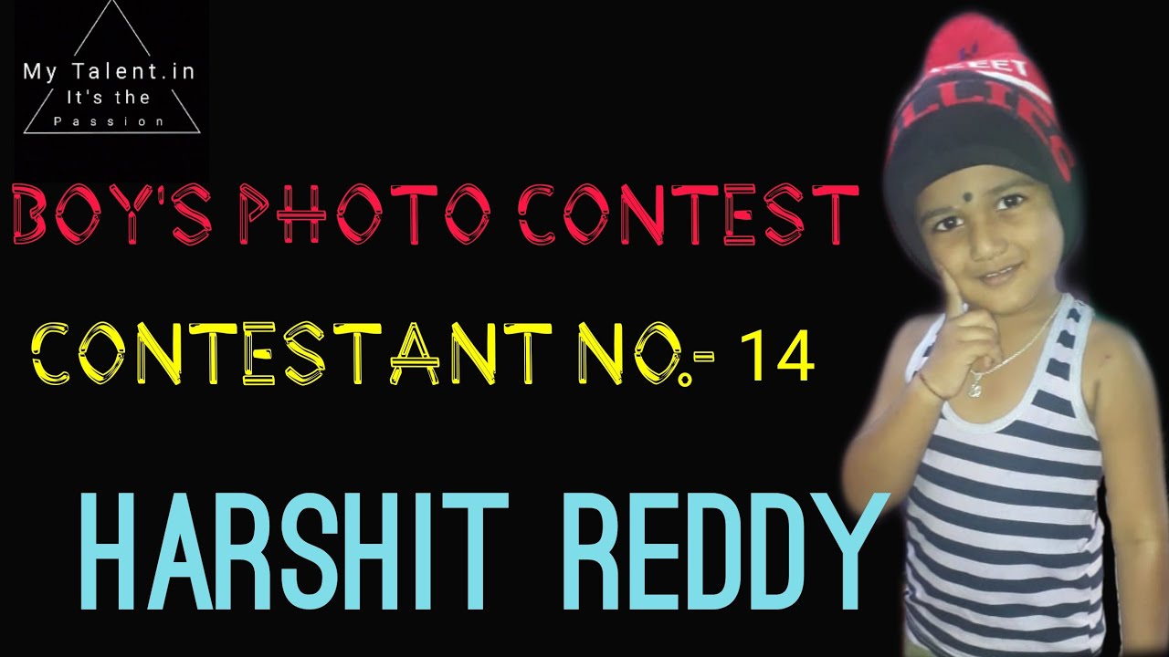 Contestant No. 14 HARSHIT REDDY ON BOY'S PHOTO CONTEST.BY MY TALENT.IN ...