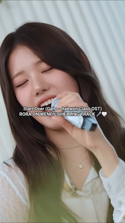 Start Over (Gaho - Itaewon Class OST) #RORA ON WENDY’S HEALING TRACK 🎤🤍 #babymonster