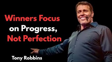 Winners Focus on Progress, Not Perfection || TONY ROBBINS THE BEST MOTIVATIONAL SPEECH