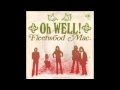Fleetwood Mac Oh Well, Part 1