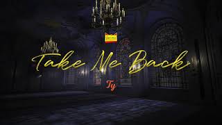 Ty - Take Me Back (Official Audio)