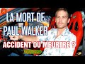 Reportage choc  la mort de paul walker  un accident tragique et controvers