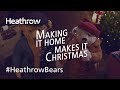 Official Heathrow 2018 Christmas Advert - The Heathrow Bears Return | #HeathrowBears