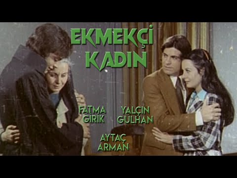 Ekmekçi Kadın (1972) -  Tek Parça (Fatma Girik & Yalçın Gülhan)