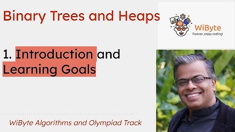 1. Binary Trees and Heaps: Introduction and Learning Objectives