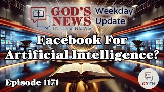 GNITN Episode 1171 - Facebook For Artificial Intelligence